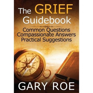 The Grief Guidebook - Large Print by  Gary Roe (Paperback) - 1 of 1