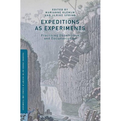 Expeditions as Experiments - (Palgrave Studies in the History of Science and Technology) by  Marianne Klemun & Ulrike Spring (Hardcover)