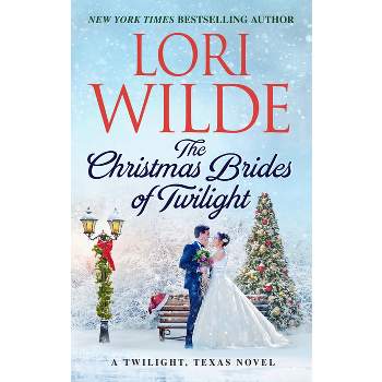 The Christmas Brides of Twilight - (Twilight, Texas) by  Lori Wilde (Paperback)
