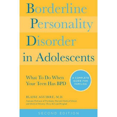 Borderline Personality Disorder in Adolescents, 2nd Edition - by  Blaise Aguirre (Paperback)