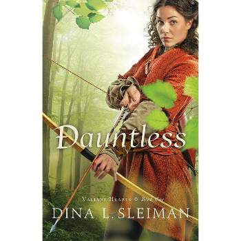 Dauntless - (Valiant Hearts) by  Dina L Sleiman (Paperback)