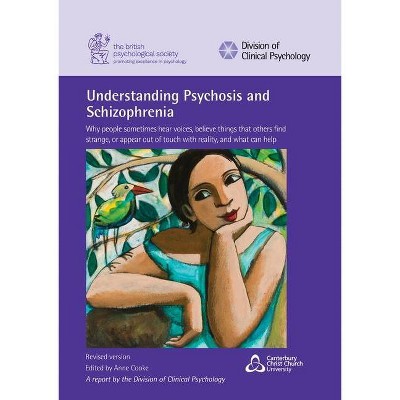 Understanding Psychosis and Schizophrenia - by  Anne Cooke (Paperback)