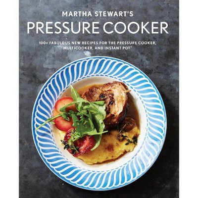 Martha Stewart's Pressure Cooker - by  Martha Stewart Living Magazine (Paperback)