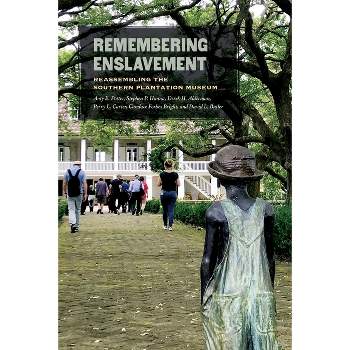Remembering Enslavement - by Amy E Potter & Stephen P Hanna & Derek H Alderman