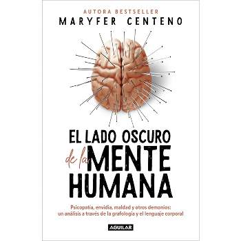El Lado Oscuro de la Mente Humana / The Dark Side of the Human Mind - by  Maryfer Centeno (Paperback)