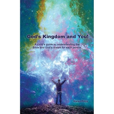 God's Kingdom and You! - by  Karen Price (Paperback)