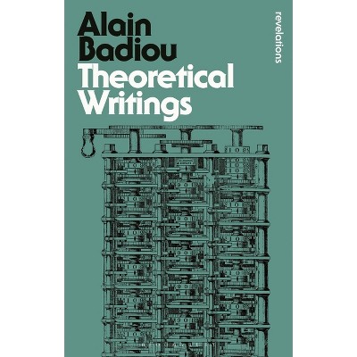 Theoretical Writings - (Bloomsbury Revelations) by  Alain Badiou (Paperback)