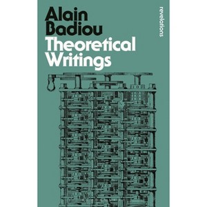 Theoretical Writings - (Bloomsbury Revelations) by  Alain Badiou (Paperback) - 1 of 1