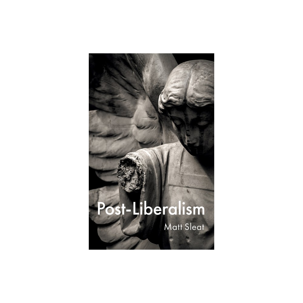 Post-Liberalism - by Matt Sleat (Paperback)