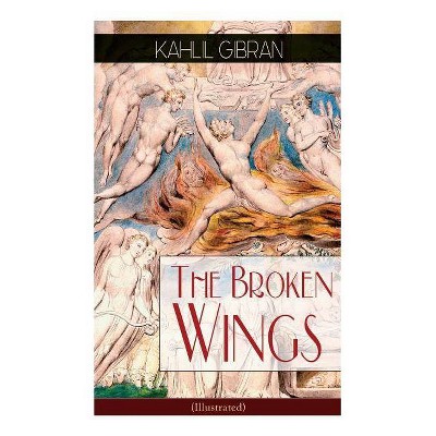 The Broken Wings (Illustrated) - by  Kahlil Gibran (Paperback)