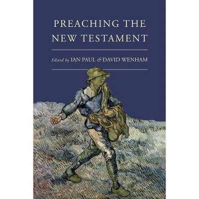 Preaching the New Testament - by  Ian Paul & David Wenham (Paperback)