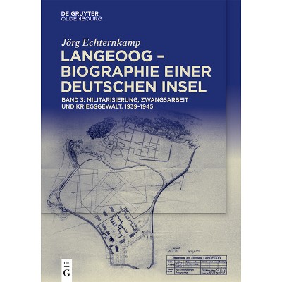 Langeoog - Biographie Einer Deutschen Insel - by  Jörg Echternkamp (Hardcover)