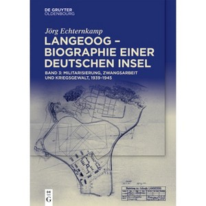 Langeoog - Biographie Einer Deutschen Insel - by  Jörg Echternkamp (Hardcover) - 1 of 1
