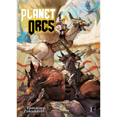 Planet of the Orcs (Light Novel) Vol. 1 - by  Himataro Zukunashi (Paperback)