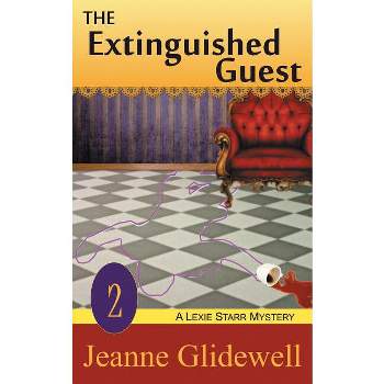 The Extinguished Guest (A Lexie Starr Mystery, Book 2) - by  Jeanne Glidewell (Paperback)