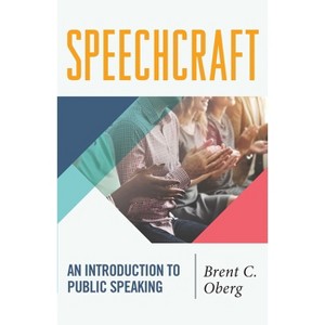 Speechcraft - by  Brent C Oberg (Paperback) - 1 of 1