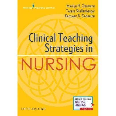 Clinical Teaching Strategies in Nursing - 5th Edition by  Marilyn H Oermann & Kathleen Gaberson (Paperback)