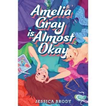 Amelia Gray Is Almost Okay - by  Jessica Brody (Hardcover)