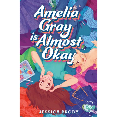 Amelia Gray Is Almost Okay - by  Jessica Brody (Hardcover) - image 1 of 1