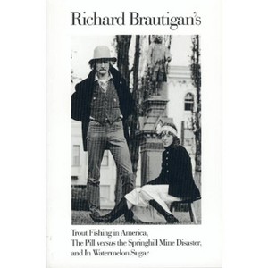 Trout Fishing in America, Pill Vs Springhill Mine Disaster, in Watermelon Sugar - by  Richard Brautigan (Paperback) - 1 of 1