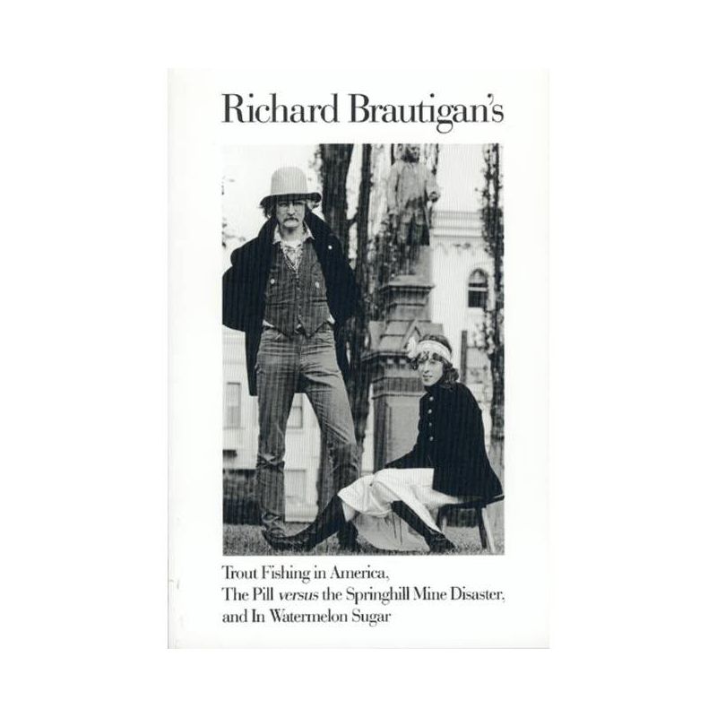 Trout Fishing in America, Pill Vs Springhill Mine Disaster, in Watermelon Sugar - by  Richard Brautigan (Paperback), 1 of 2