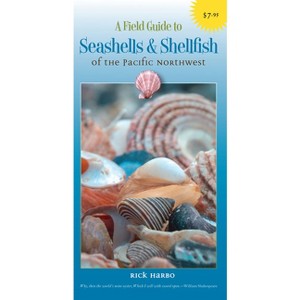 A Field Guide to Seashells and Shellfish of the Pacific Northwest - (Field Guide To... (Harbour Publishing)) by  Rick M Harbo (Paperback) - 1 of 1