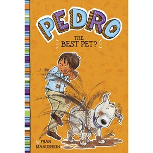 The Best Pet? - (Pedro) by Fran Manushkin - 1 of 1