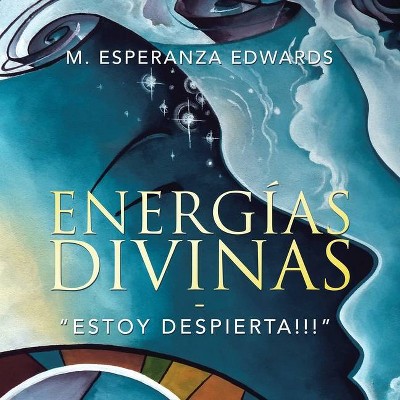 Energías Divinas - by  M Esperanza Edwards (Paperback)