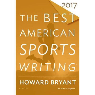 The Best American Sports Writing 2017 - by  Glenn Stout & Howard Bryant (Paperback)