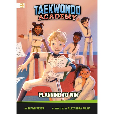 Planning to Win - (Taekwondo Academy) by  Shawn Pryor (Paperback)