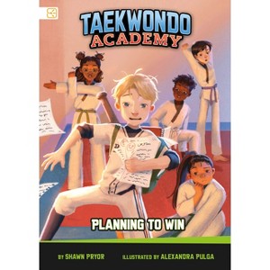 Planning to Win - (Taekwondo Academy) by  Shawn Pryor (Paperback) - 1 of 1