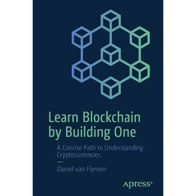 Learn Blockchain by Building One - by  Daniel Van Flymen (Paperback)