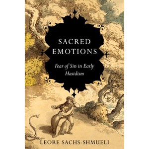 Sacred Emotions - (Stanford Studies in Jewish Mysticism) by  Leore Sachs-Shmueli (Hardcover) - 1 of 1