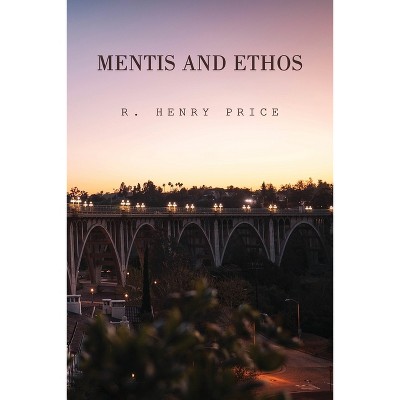 Mentis and Ethos - by  R Henry Price (Paperback)