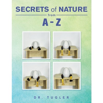 Secrets of Nature from A-Z - by  Dr Tugler (Paperback)
