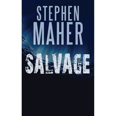 Salvage - by  Stephen Maher (Paperback)