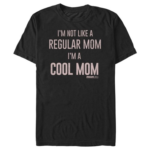 Men's Mean Girls Not A Regular Mom I'm A Cool Mom T-shirt : Target