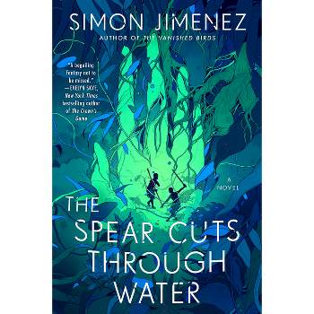 The Spear Cuts Through Water - by  Simon Jimenez (Paperback)