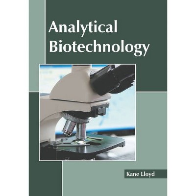 Analytical Biotechnology - by  Kane Lloyd (Hardcover)