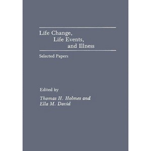 Life Change, Life Events, and Illness - Annotated by  Janet H Alexander & Elizabet McGreer & Eleanor H Williams (Hardcover) - 1 of 1