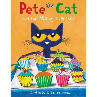 Pete the Cat and the Missing Cupcakes (Hardcover) by James Dean, Kimberly Dean