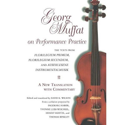 Georg Muffat on Performance Practice - (Publications of the Early Music Institute) (Paperback)