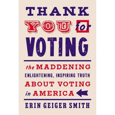 Thank You for Voting - by  Erin Geiger Smith (Hardcover)