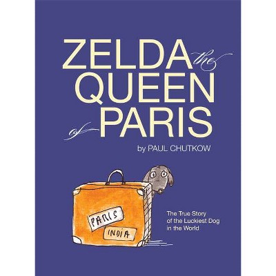 Zelda, the Queen of Paris - by  Paul Chutkow (Hardcover)