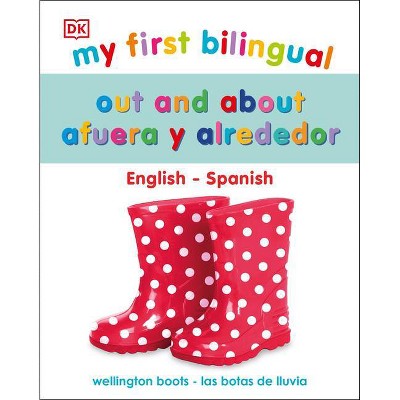 My First Bilingual Out and about / Fuera Y Sobre - by  DK (Board Book)