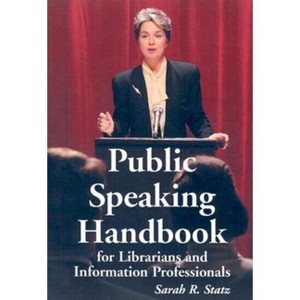 Public Speaking Handbook for Librarians and Information Professionals - by  Sarah R Statz (Paperback) - 1 of 1