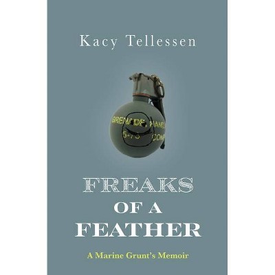 Freaks of a Feather - by  Kacy Tellessen (Paperback)