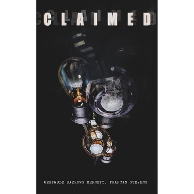 The Claimed - by  Gertrude Barrows Bennett & Francis Stevens (Paperback)