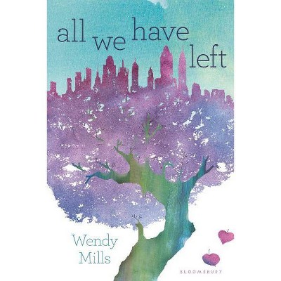 All We Have Left - by  Wendy Mills (Paperback)