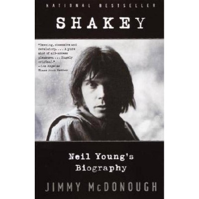 Shakey: Neil Young's Biography - by  Jimmy McDonough (Paperback)